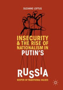 Insecurity & the rise of nationalism in Putin's Russia : keeper of traditional values /