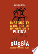 Insecurity & the Rise of Nationalism in Putin's Russia : Keeper of Traditional Values /