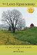 The land remembers : the story of a farm and its people /