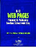 K-12 Web pages : planning & publishing excellent school Web sites /