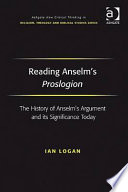 Reading Anselm's Proslogion : the history of Anselm's argument and its significance today /