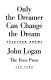 Only the dreamer can change the dream : selected poems /