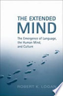 The extended mind : the emergence of language, the human mind, and culture /