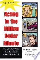 Acting in the million dollar minute : the sequel /