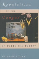 Reputations of the tongue : on poets and poetry /