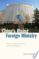 China's rising Foreign Ministry : practices and representations of assertive diplomacy /