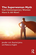 The superwoman myth : can contemporary women have it all now? /