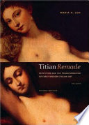 Titian remade : repetition and the transformation of early modern Italian art /
