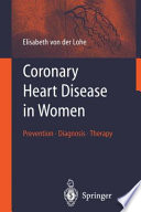 Coronary Heart Disease in Women : Prevention - Diagnosis - Therapy /