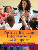 Positive behavior interventions and supports for preschool and kindergarten /