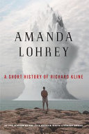 A short history of Richard Kline : a novel /