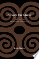 Africans into Creoles : slavery, ethnicity, and identity in colonial Costa Rica /