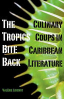 The tropics bite back : culinary coups in Caribbean literature /