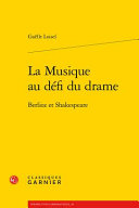 La musique au défi du drame : Berlioz et Shakespeare /