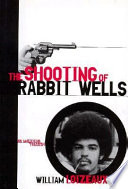 The shooting of Rabbit Wells : an American tragedy /