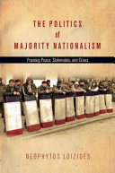 The politics of majority nationalism : framing peace, stalemates, and crises /