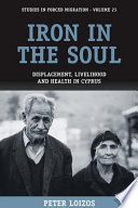 Iron in the soul : displacement, livelihood and health in Cyprus /
