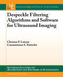 Despeckle filtering algorithms and software for ultrasound imaging / Christos P. Loizou, Constantinos S. Pattichis.