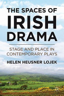 The spaces of Irish drama : stage and place in contemporary plays /