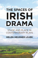 The Spaces of Irish Drama : Stage and Place in Contemporary Plays /