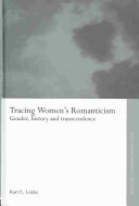 Tracing women's romanticism : gender, history, and transcendence /