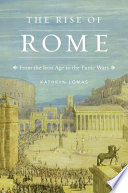 The rise of Rome : from the Iron Age to the Punic Wars /