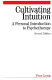 Cultivating intuition : a personal introduction to psychotherapy /