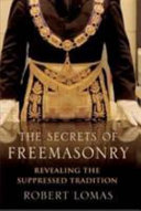 The secrets of freemasonry : revealing the suppressed tradition /