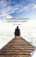 Masculinity, meditation and mental health /