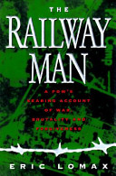 The railway man : a pow's searing account of war, brutality and forgiveness /