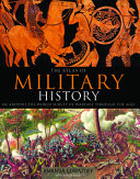 The atlas of military history : an around-the-world survey of warfare through the ages /