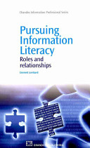 Pursuing information literacy : roles and relationships /