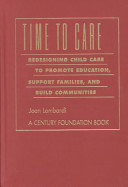 Time to care : redesigning child care to promote education, support families, and build communities /