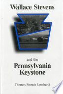 Wallace Stevens and the Pennsylvania keystone : the influence of origins on his life and poetry /