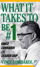 What it takes to be #1 : Vince Lombardi on leadership /