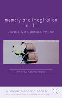 Memory and imagination in film : Scorsese, Lynch, Jarmusch, Van Sant /