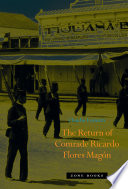 The return of comrade Ricardo Flores Magón /