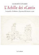 L'Achille dei "Canti" : Leopardi, "L'infinito," il poema del ritorno a casa /