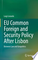 EU Common Foreign and Security Policy After Lisbon : Between Law and Geopolitics /