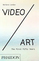 Video Art : the first fifty years.