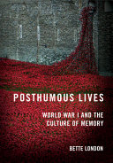 Posthumous lives : World War I and the culture of memory /