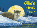 Ollie's first year : a year in the life of a river otter /
