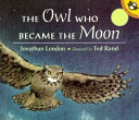 The owl who became the moon /