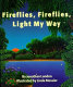 Fireflies, fireflies, light my way /
