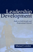 Leadership development : paths to self-insight and professional growth /