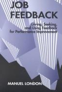 Job feedback : giving, seeking, and using feedback for performance improvement /