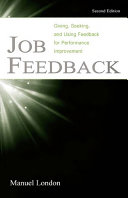 Job feedback : giving, seeking, and using feedback for performance improvement /