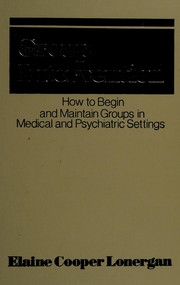 Group intervention : how to begin and maintain groups in medical and psychiatric settings /