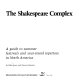 The Shakespeare complex : a guide to summer festivals and year-round repertory in North America /