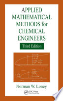Applied mathematical methods for chemical engineers /